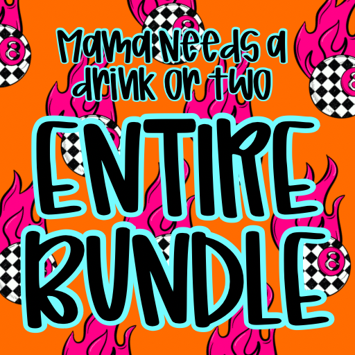 Mama Needs a drink or two Bundle Digital Download