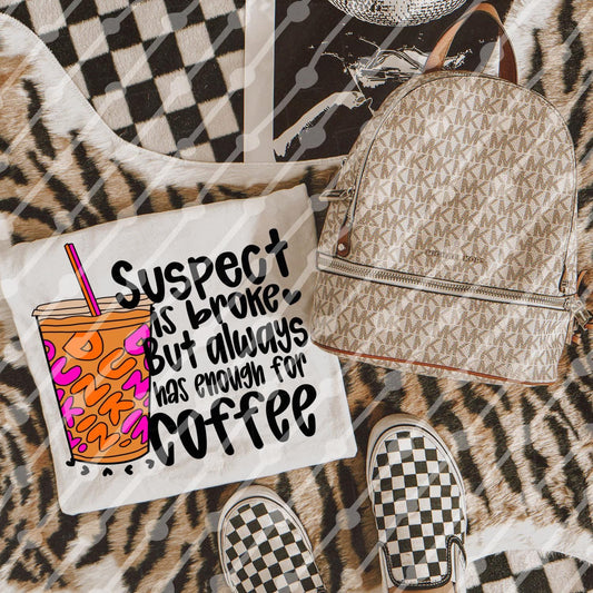 Suspect Is Broke But Always Has Enough For Coffee Dunk Digital Download