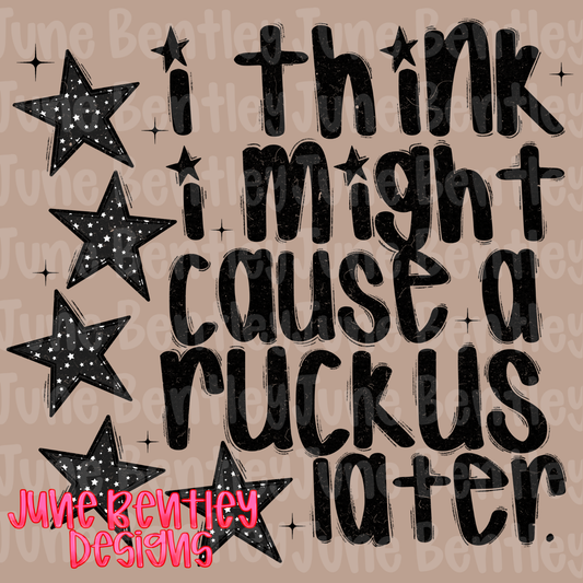 I think I might cause a ruckus later digital download