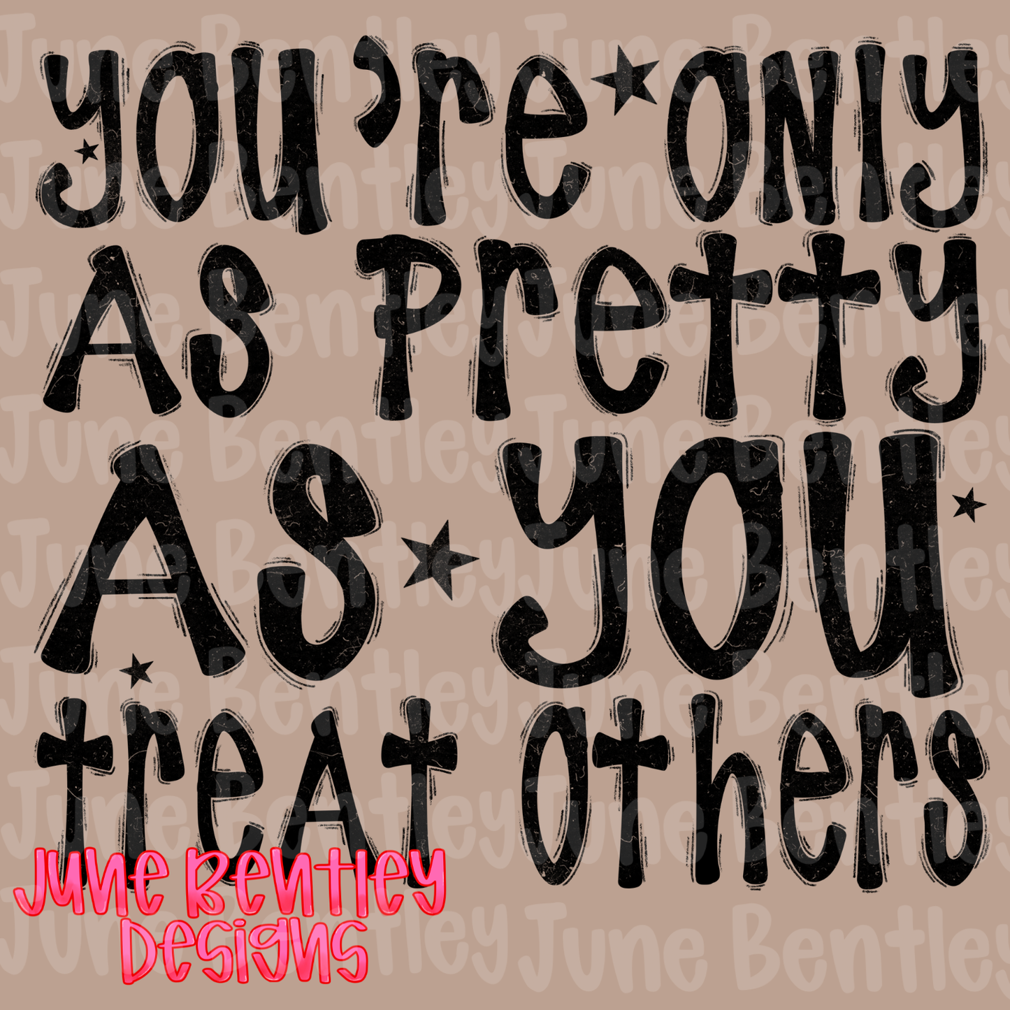 You're only as pretty as you treat others digital download