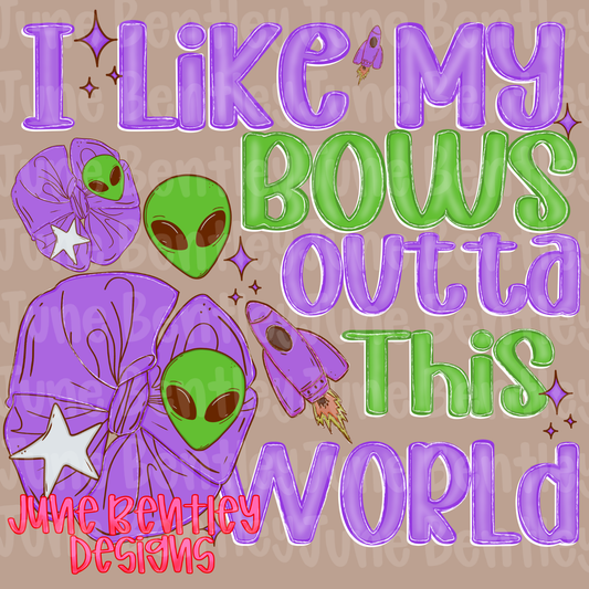 I like my bows outta this world digital download