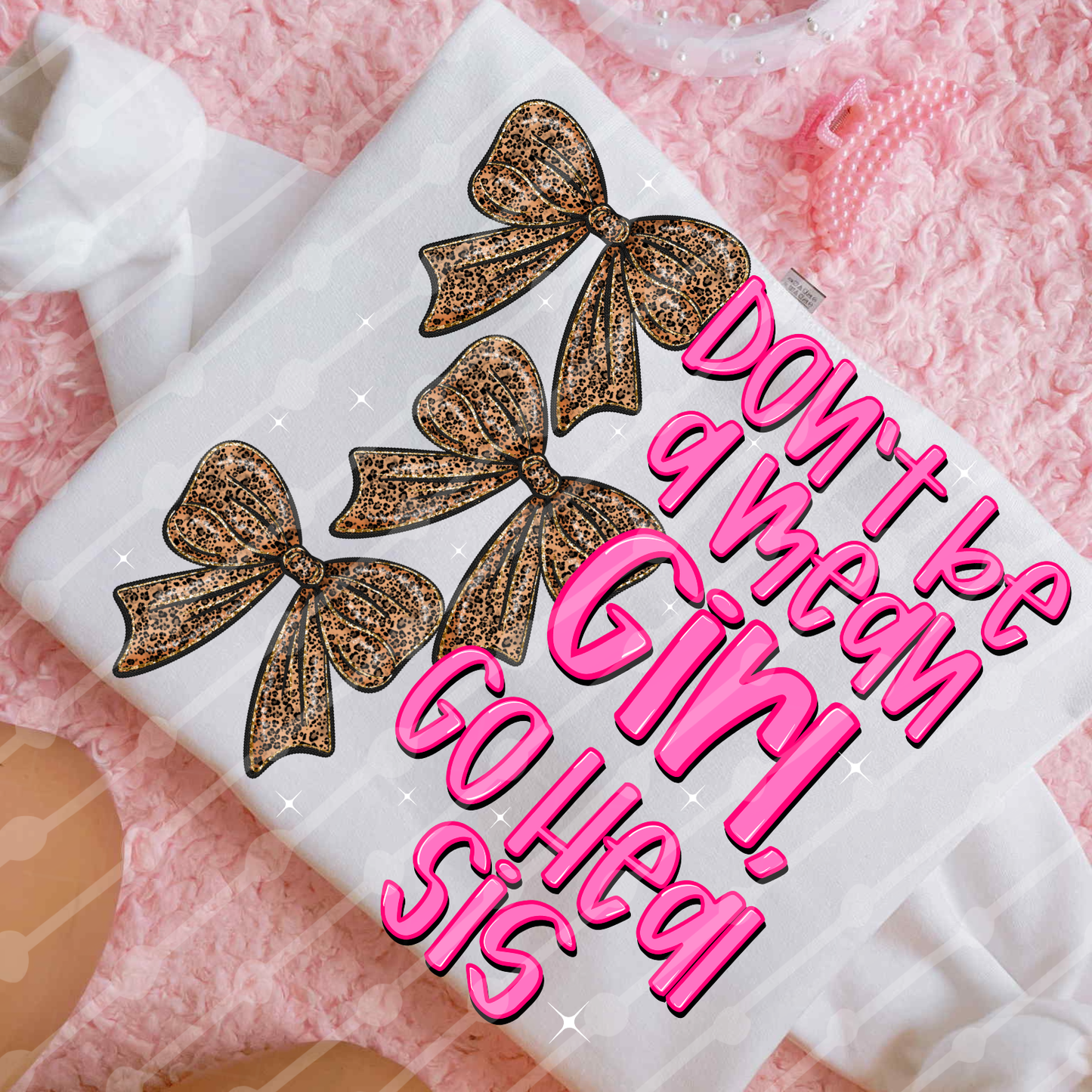 Don’t be a mean girl, go heal sis 1 digital download