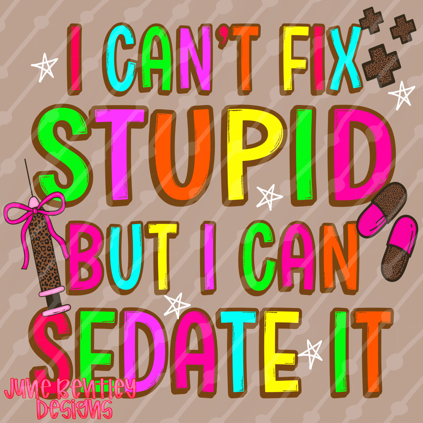 I can’t fix stupid but I can sedate it digital download
