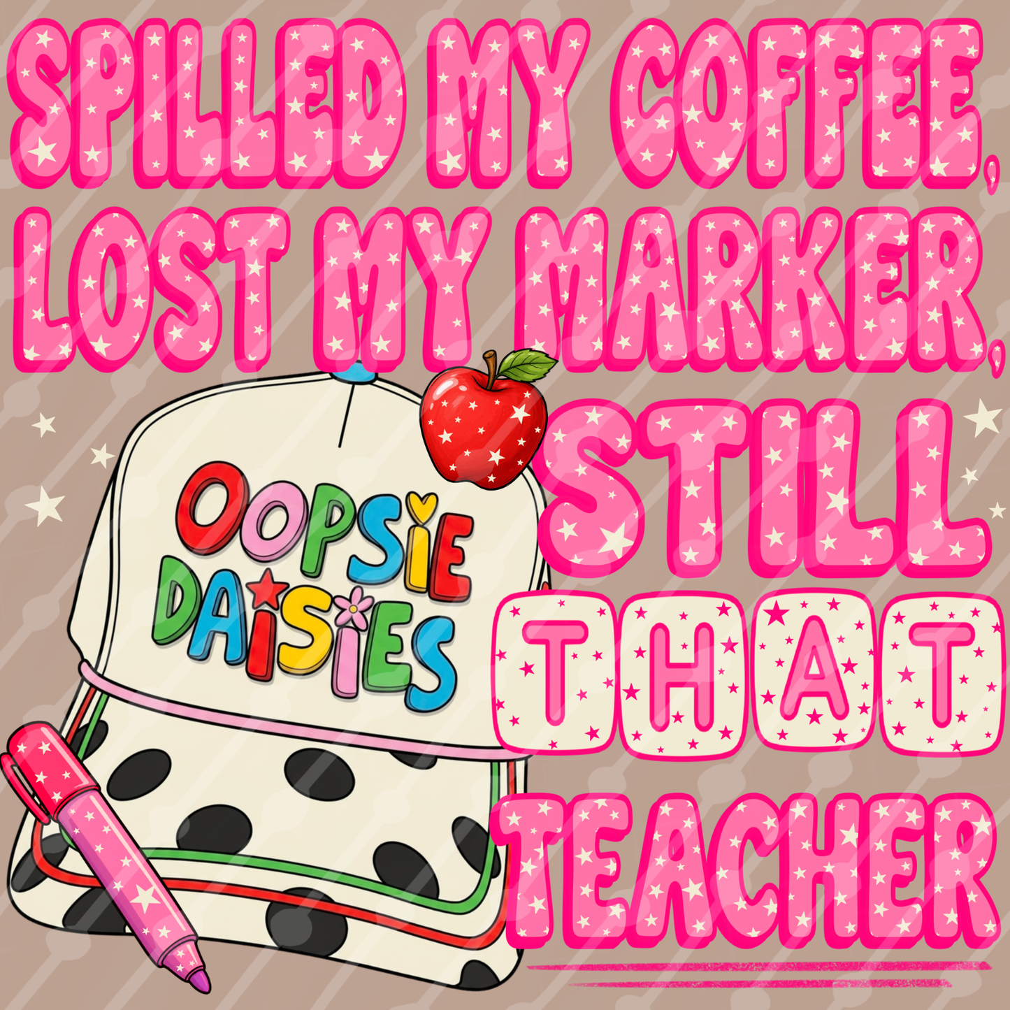 Spilled my coffee, Lost my marker, Still that teacher digital download